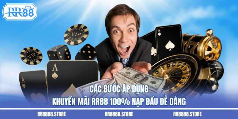 Các bước áp dụng khuyến mãi RR88 100% nạp đầu dễ dàng