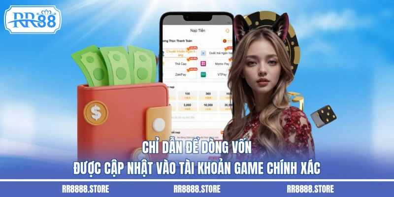 Chỉ dẫn để dòng vốn được cập nhật vào tài khoản game chính xác