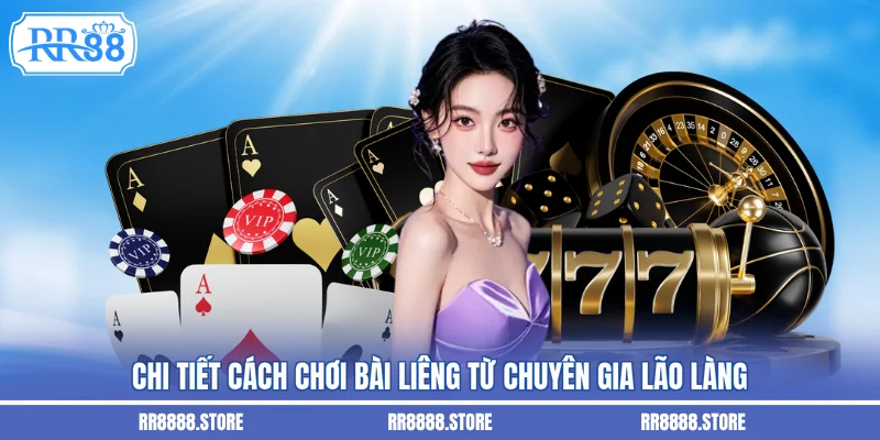 Chi tiết cách chơi bài liêng từ chuyên gia lão làng