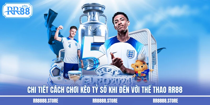 Chi tiết cách chơi kèo tỷ số khi đến với thể thao RR88