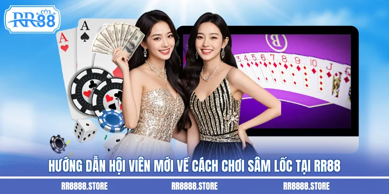 Hướng dẫn hội viên mới về cách chơi sâm lốc tại RR88