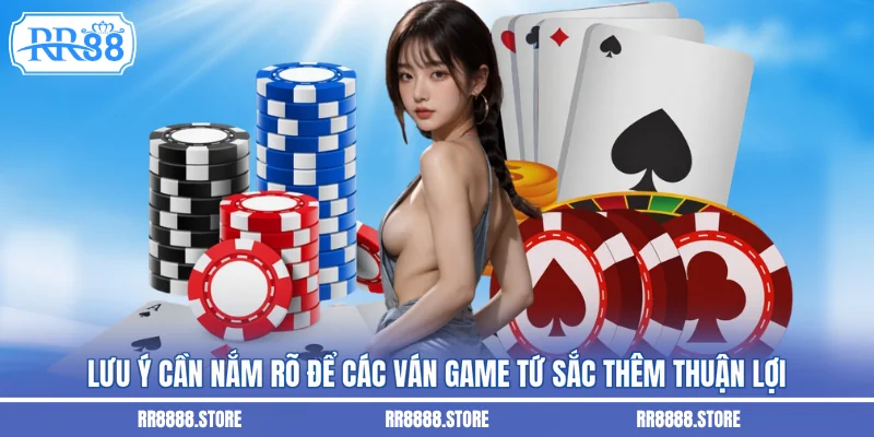 Lưu ý cần nắm rõ để các ván game tứ sắc thêm thuận lợi