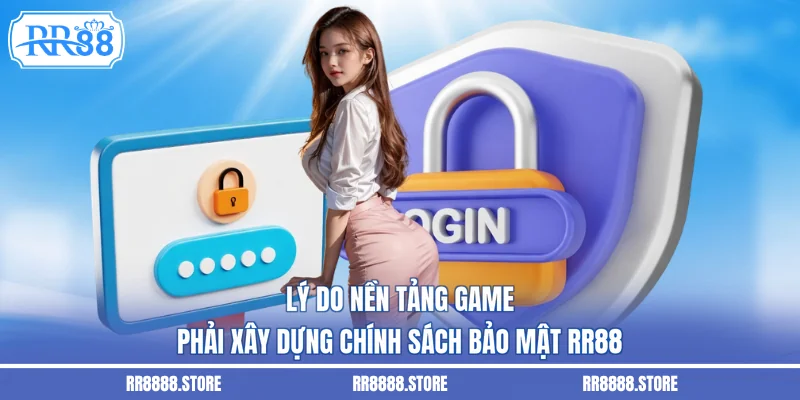 Lý do nền tảng game phải xây dựng chính sách bảo mật RR88