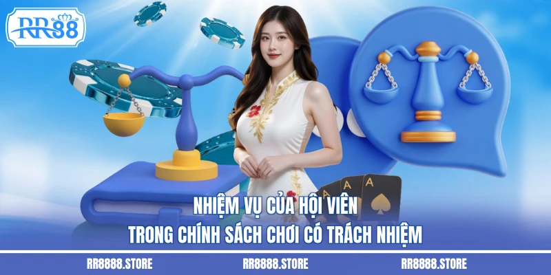 Nhiệm vụ của hội viên trong chính sách chơi có trách nhiệm