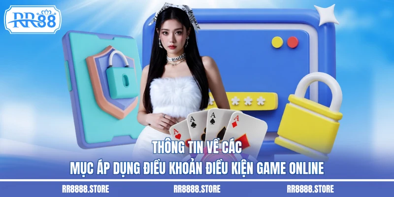 Thông tin về các mục áp dụng điều khoản điều kiện game online